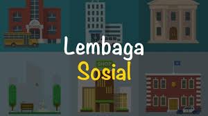 5 Peran Lembaga Sosial dalam Meningkatkan Kesejahteraan